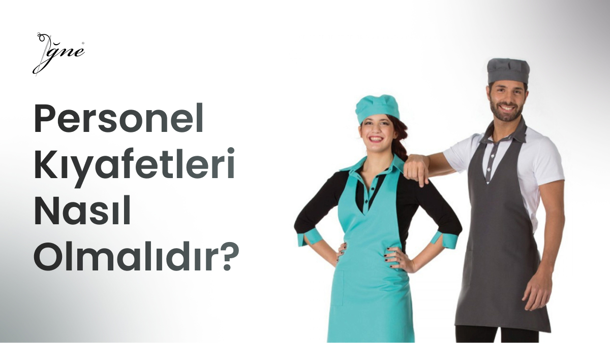 personel kıyafetleri nasıl olmalı