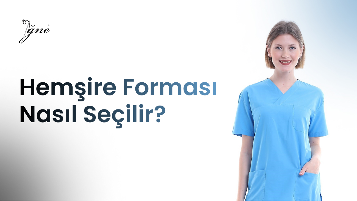 Hemşire forması nasıl seçilir